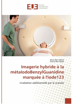Imagerie hybride à la métaIodoBenzylGuanidine marquée à l'iode123