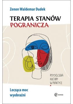 Terapia stanów pogranicza Lecząca moc wyobraźni