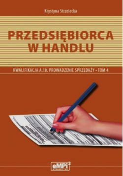 Przedsiębiorca w handlu Prowadzenie sprzedaży A.18 Podręcznik Tom 4
