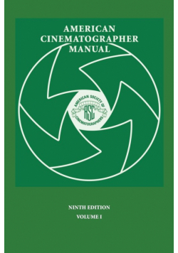 American Cinematographer Manual 9th Ed. Vol. I