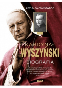 Czaczkowska K. Ewa - Kardynał Wyszyński Biografia