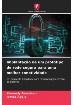Implantação de um protótipo de rede segura para uma melhor conetividade