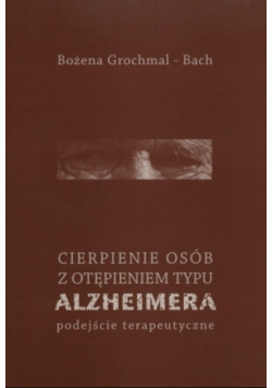Cierpienie osób z otępieniem typu Alzheimera Podjście terapeutyczne
