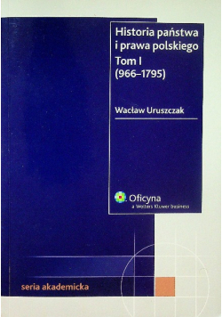 Historia państwa i prawa polskiego Tom 1 966  -  1795