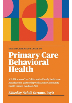 The Implementer's Guide To Primary Care Behavioral Health