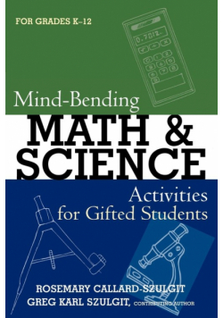 Mind-Bending Math and Science Activities for Gifted Students (For Grades K-12)
