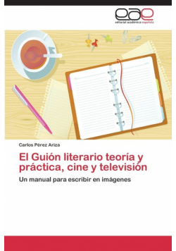 El Guión literario teoría y práctica, cine y televisión
