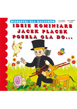 Idzie kominiarz Jacek Placek Poszła Ola do...