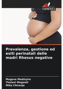 Prevalenza, gestione ed esiti perinatali delle madri Rhesus negative