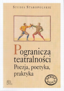 Pogranicza teatralności Poezja poetyka praktyka