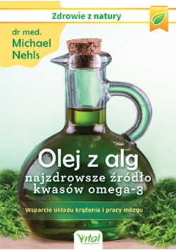 Olej z alg - najzdrowsze źródło kwasów omega 3