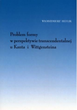 Problem formy w perspektywie transcendentalnej u Kanta i Wittgensteina
