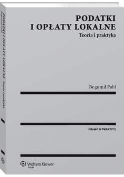 Podatki i opłaty lokalne. Teoria i praktyka