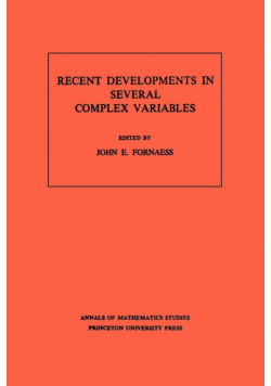 Recent Developments in Several Complex Variables. (AM-100), Volume 100