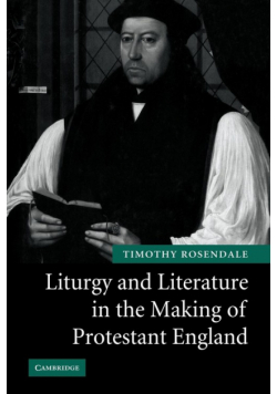 Liturgy and Literature in the Making of Protestant England