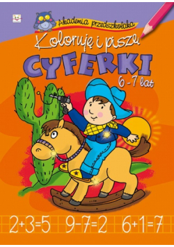 Koloruję i piszę cyferki 6-7 lat