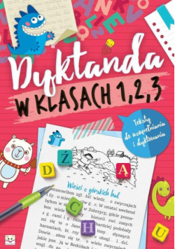 Dyktanda w klasach 1, 2, 3. Teksty do uzupełniania i dyktowania