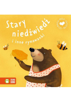 Moje pierwsze bajeczki Stary niedźwiedź i inne rymowanki