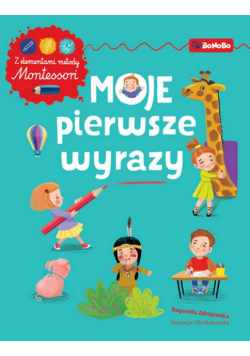 Moje pierwsze wyrazy Ćwiczenia z elementami metody Montessori