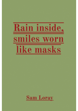 Rain inside, smiles worn like masks