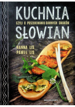 Kuchnia Słowian czyli o poszukiwaniu dawnych smaków