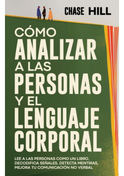Cómo Analizar a las Personas y el Lenguaje Corporal