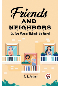 Friends and Neighbors Or, Two Ways of Living in the World