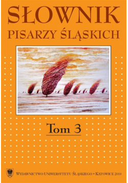 Słownik pisarzy śląskich. T.3