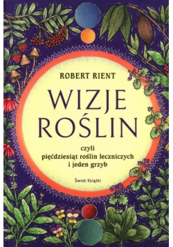 Wizje roślin czyli pięćdziesiąt roślin leczniczych i jeden grzyb