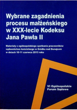 Wybrane zagadnienia procesu małżeńskiego w XXX - lecie
