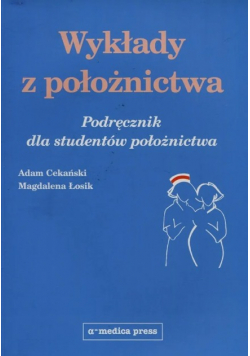 Wykłady z położnictwa Podręcznik dla studentów położnictwa