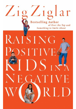 Raising Positive Kids in a Negative World