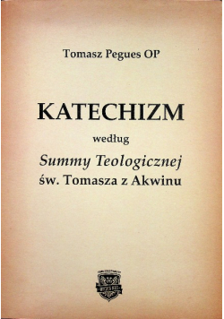 Katechizm Katolicki według Summy teologicznej św. Tomasza z Akwinu