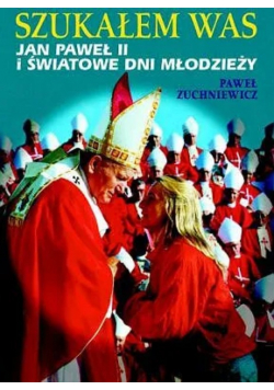 Szukałem was Jan Paweł II i Paweł Zuchniewicz