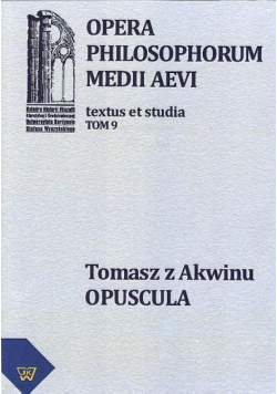 Tomasz z Akwinu - Opuscula tom 9, fasc. 1