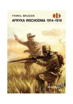 Historyczne Bitwy: Afryka Wschodnia 1914-1918
