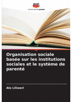 Organisation sociale basée sur les institutions sociales et le système de parenté