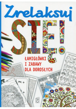 Zrelaksuj się! Łamigłówki i zabawy dla dorosłych