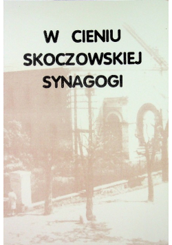 W cieniu skoczowskiej synagogi