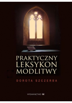 Praktyczny leksykon modlitwy