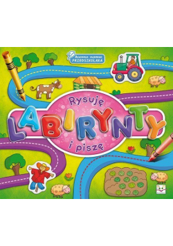 Akademia madrego przedszkolaka Rysuję labirynty i piszę
