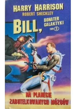 Bill bohater galaktyki Tom 2 Na Planecie Zabutelkowanych Mozgow