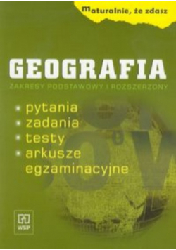 Maturalnie że zdasz Geografia zakres podstawowy i rozszerzony