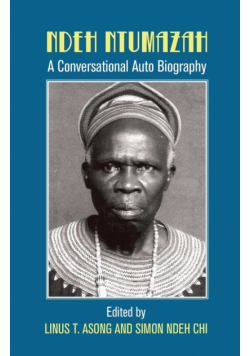 Ndeh Ntumazah. a Conversational Auto Biography