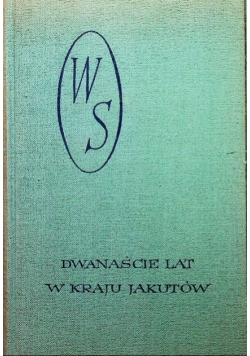 Dwanaście lat w kraju Jakutów Część 1