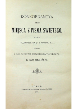 Konkordancya czyli miejsca z Pisma Świętego 1900 r