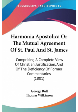 Harmonia Apostolica Or The Mutual Agreement Of St. Paul And St. James