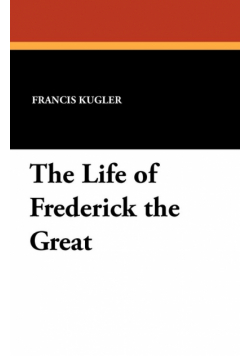 The Life of Frederick the Great