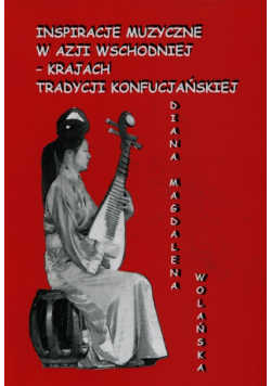 Inspiracje muzyczne w Azji Wschodniej krajach tradycji konfucjańskiej