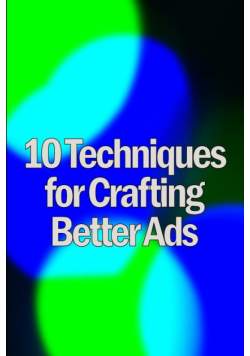 Ten Techniques for Crafting Better Ads